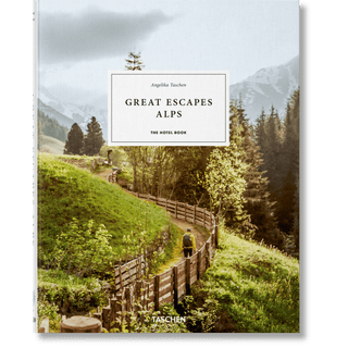 Great Escapes Alps. The Hotel Book - Toki