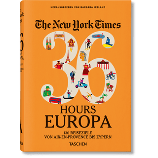 The New York Times 36 Hours. Europa. 3. Auflage - Toki