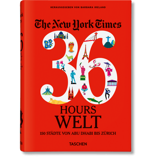 The New York Times 36 Hours. Welt. 150 Städte von Abu Dhabi bis Zürich - Toki