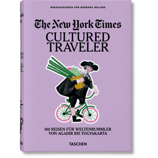 The New York Times. Cultured Traveler. 100 Trips for Curious Minds from Agadir to Yogyakarta - Toki